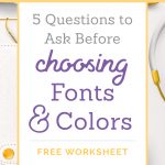 5 Questions to Ask Before Choosing Fonts & Colors