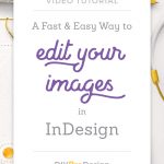 A Fast & Easy Way to Edit Your Images in InDesign